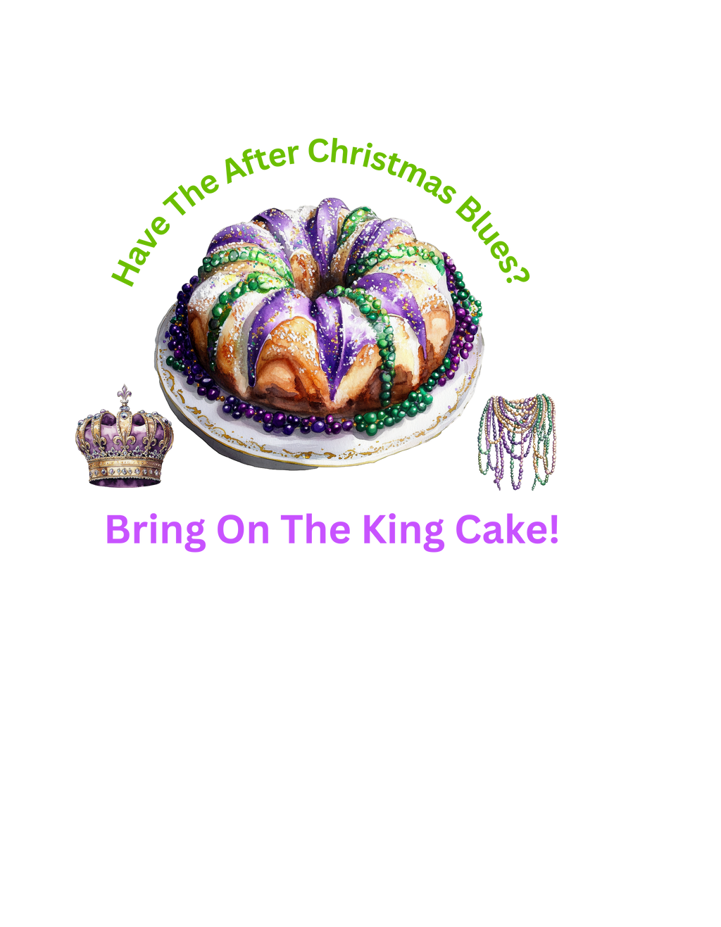 Bring On King Cake Design for any T-Shirt, Sweat Shirt or Hoodie