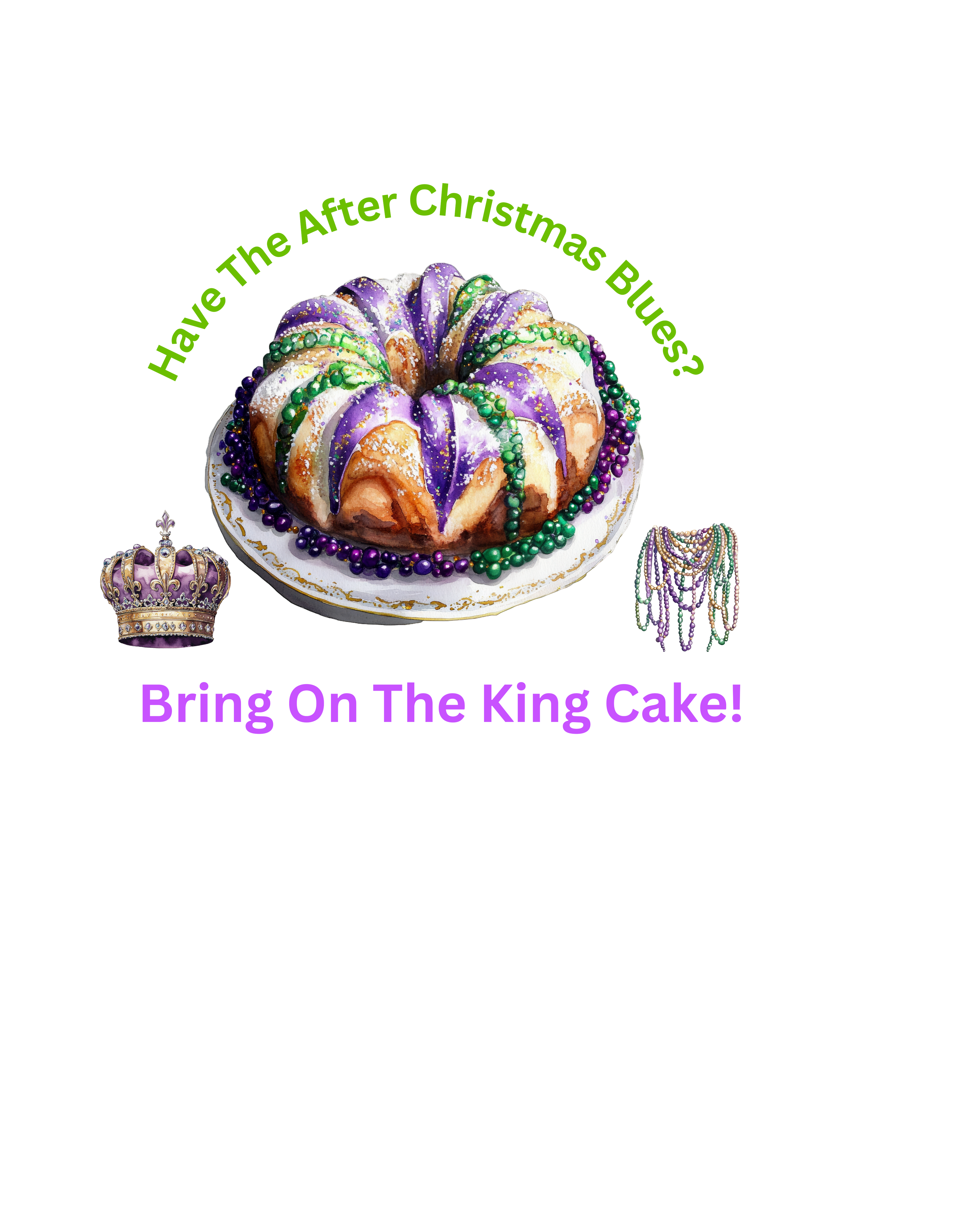 Bring On King Cake Design for any T-Shirt, Sweat Shirt or Hoodie